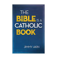 Check spelling or type a new query. The Bible Is A Catholic Book Ewtn Religious Catalogue