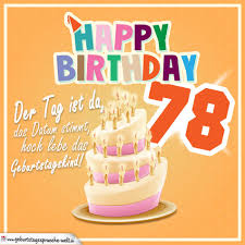 78 Geburtstag Geburtstagsspruche Happy Birthday Geburtstagskind Geburtstagsspruche Welt