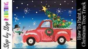 Christmas Tree Truck Youtube Christmas Paintings On Canvas Christmas Tree Painting Christmas Tree Truck