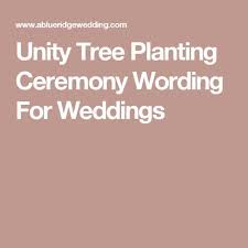 Unity Tree Planting Ceremony Wording For Weddings Wedding Ceremony Unity Unity Plant Ceremony Trees To Plant