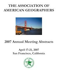 THE ASSOCIATION OF AMERICAN GEOGRAPHERS 2007 Annual Meeting Abstracts