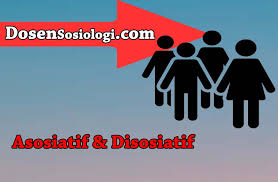 Asosiatif Disosiatif Pengertian Bentuk Dan Contohnya Dosensosiologi Com