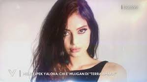 Verissimo: Melike Ipek Yalova: chi è Mujgan di Terra Amara Video |  Mediaset Infinity