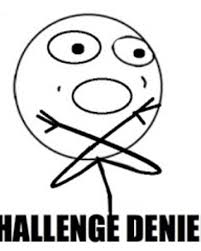 Challenge Denied Teh Meme Wiki Fandom