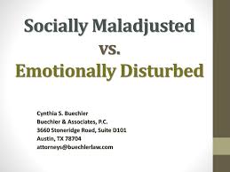 Socially Maladjusted Vs Emotionally Disturbed Ppt Download