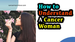 A woman born in the zodiac sign of cancer is an immensely caring person. How To Understand A Cancer Woman In Depth Look Into Her Traits