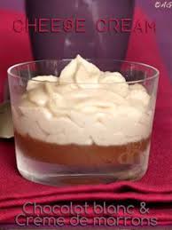 Cheese Cream Au Chocolat Blanc Creme De Marrons Tuiles A La Creme De Marrons Creme De Marron Chocolat Blanc Recette Verrine Sucree