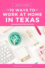 10 Legitimate Ways To Work From Home In Texas Working From Home Legitimate Work From Home Online Work From Home