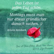 Schonen Wochenstart Guten Wochenstart Wochenstart Bilder Montag Bilder Zitate Spruche Kristin Reinbach Was Aus Spruche Wochenstart Bilder Coole Spruche
