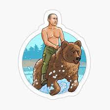 Only our current president can match putin in ego, only he would never dare allow himself to be photographed without his shirt on. Putin On Bear Stickers Redbubble
