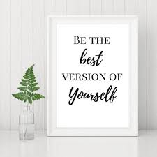 Steve maraboli > quotes > quotable quote when you are living the best version of yourself, you inspire others to live the best versions of themselves. ― steve maraboli, unapologetically you: Motivational Print Be The Best Version Of Yourself Quote Etsy