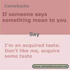 I Should Have Said Snappy Comebacks For All Situations Funny Insults And Comebacks Sarcasm Comebacks Witty Comebacks