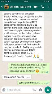 .speaker english (belom fasih berbahasa inggris) sementara untuk berkecimpung di luar local board harus menggunakan english yang baik dan benar kalimat bahasa inggris itu hampir mirip dengan bahasa indonesia dari struktur kalimatnya. Testimonial Golden English Course