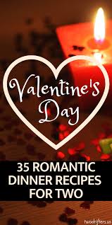 35 Romantic Dinner Recipes For Two That Are Perfect For Date Night Romantic Valentines Dinner Valentines Food Dinner Valentine Dinner