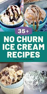 Over 35 Easy No Churn Ice Cream Recipes In 2020 Ice Cream Recipes Cream Recipes Easy Ice Cream Recipe