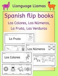 Spanish Colors Numbers Fruit Vegetables Fun Flipbooks To Color And Assemble Spanish Teaching Resources Teaching Spanish Elementary Spanish