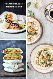13 Yummy Healthy Wrap Recipes Wraps Recipes Healthy Wrap Recipes Delicious Healthy Recipes