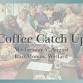 Coffee Catch Up August