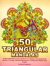 50 romantic mandalas and heart designs: 50 Triangular Mandalas A New Mandala Coloring Book For Adults Containing 50 Unique Triangle Shaped Mandalas Of Different Styles And Types Angelkova Kameliya Amazon De Bucher
