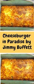 Bisquick Recipes With Ground Beef Cheeseburger In Paradise By Jimmy Buffett Beef Dinner Ground Beef Recipes Bisquick Recipes