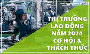 Thị trường lao động năm 2024: Cơ hội và thách thức