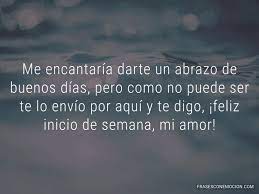 Feliz Inicio De Semana Amor Frases Con Emocion