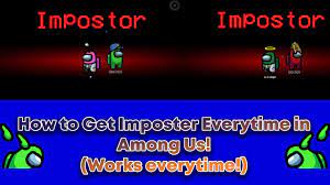 How To Get Imposter Everytime In Among Us 1st And 2nd Patched Steam Ios Android Bluestacks Glitch Youtube