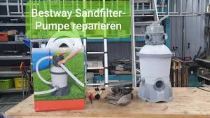 Diy Bestway Poolpumpe Reparieren Sandfilterpumpe Youtube