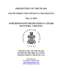 PRESBYTERY OF THE PEAKS May 4, 2019 NORTHMINSTER PRESBYTERIAN CHURH  ROANOKE, VIRGINIA