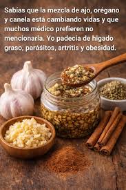 Sabías que la mezcla de ajo, orégano y canela está cambiando vidas y que  muchos médico prefieren no mencionarla, yo padecía de hígado graso,  parásitos, artritis y obesidad,👇 MODO DE PREPARACIÓN 1-Lo