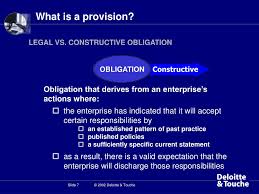 A constructive obligation is created by observing an entity's actions. Ppt Ias 37 Provisions Contingencies Comparative Analysis With Us Gaap Powerpoint Presentation Id 4674432