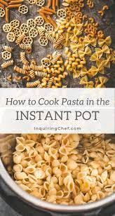 How To Cook Pasta In The Instant Pot Recipe Instant Pot Dinner Recipes How To Cook Pasta Instant Pot