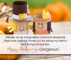 Thank you for showering me with unconditional love and care throughout my life. Over 100 Ways To Say Happy Thanksgiving To The Love Of My Life The Write Greeting