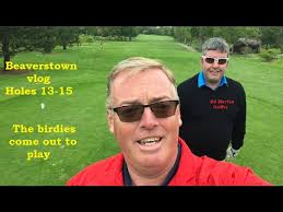 Beaverstown vlog holes 13-15