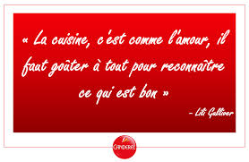 Citation La Cuisine C Est Comme L Amour Il Faut Gouter A Tout Pour Reconnaitre Ce Qui Est Bon Lili Gulliver Gouter Amour Citation