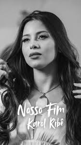 NOSSO FIM: Nova Música de Karol Ribê