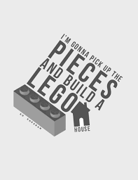 I M Gonna Pick Up The Pieces And Build A Lego House Lyrics Lego House Ed Sheeran My Love Song Song Lyric Quotes Love Songs Lyrics