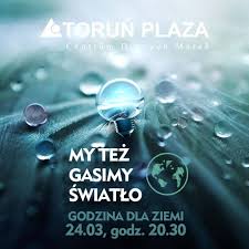 Do akcji włączyły się między innymi warszawa, gdańsk, kraków, olsztyn, poznań. Godzina Dla Ziemi Torun Plaza Centrum Handlowo Rozrywkowe