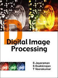 Digital Image Processing T Veerakumar S Jayaraman S Esakkirajan 9780070144798 Amazon Com Books