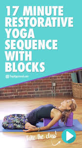 17 Minute Restorative Sequence With Yoga Blocks Restorative Yoga Sequence Yoga Blocks Exercises Yoga Block