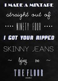 I Ve Got Your Ripped Skinny Jeans Lying On My Floor Love This Song Five Seconds Of Summer She Looks S 5sos Lyrics 5 Seconds Of Summer Lyrics Summer Lyrics