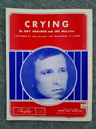 Crying Recorded by Don McLean Written by Roy Orbison & Joe Melson 1961