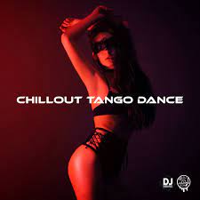 Chillout Tango Dance: Electro Tango, Tantra Chillout, Sexy Chillout Music,  Erotic Electro by Dj Chillout Sensation & Dj. Juliano BGM on Apple Music