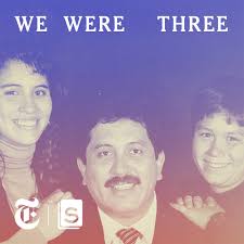 Introducing “We Were Three,” a New Podcast From Serial Productions