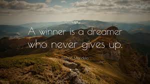 A Winner Is A Dreamer Who Never Gives Up Quotes Nelson Mandela Quote A Winner Is A Dreamer Who Never Gives Up John Muir Quotes Courage Quotes Hemingway Quotes