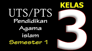 Soal Uts Pts Pai Kelas 3 Kurikulum 2013 Semester 1 Dan Kunci Jawaban Kurikulum Pendidikan Agama