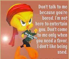 Don T Talk To Me Because You Are Bored Funny Cartoon Quotes Cartoon Quotes Bird Quotes
