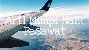 Arti Mimpi Naik Pesawat Menurut Islam Primbon Dan Psikologi Youtube