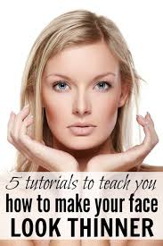 5 Tutorials To Teach You How To Make Your Face Look Thinner Hair Makeup Skin Makeup Makeup