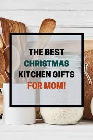 15 Of The Best Kitchen Gifts For Mom That Will Make Her Happy The Welcoming Table Mom Gift Guide Kitchen Gifts Gifts For Mom